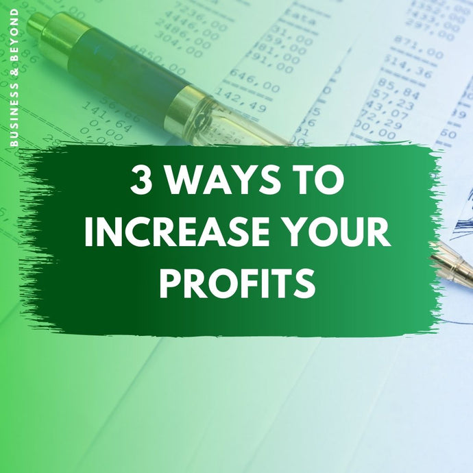 3 Ways to Increase Your Profits